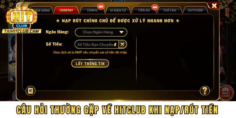 Câu hỏi thường gặp về HITCLUB khi nạp/rút tiền