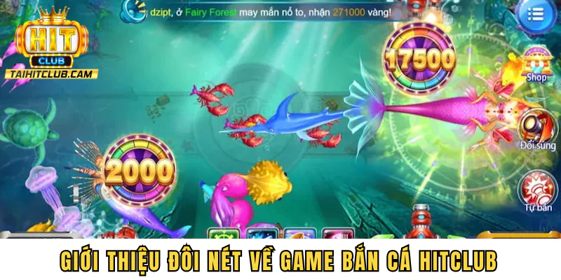 Giới thiệu đôi nét về game bắn cá HITCLUB
