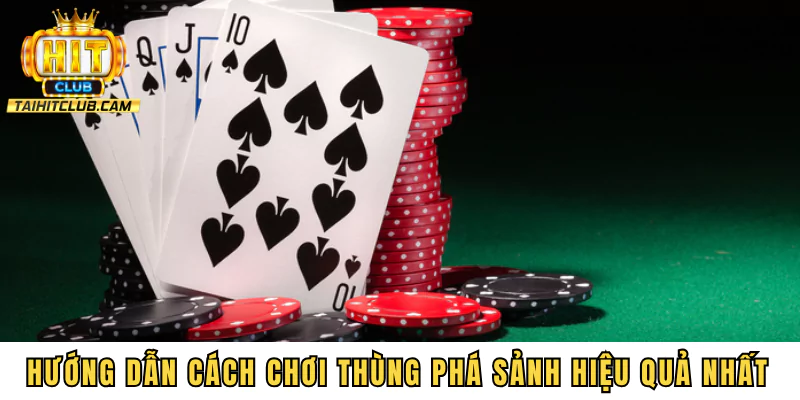 Hướng dẫn cách chơi thùng phá sảnh hiệu quả nhất