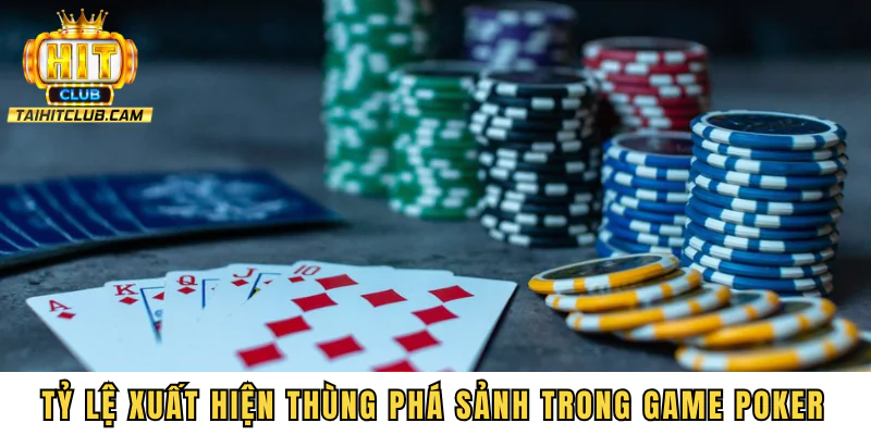 Khám phá tỷ lệ xuất hiện thùng phá sảnh trong game Poker